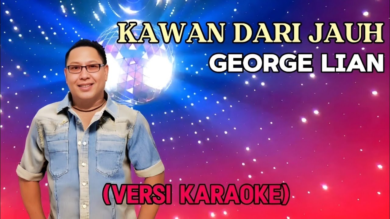 KAWAN DARI JAUH (VERSI KARAOKE) BY GEORGE LIAN