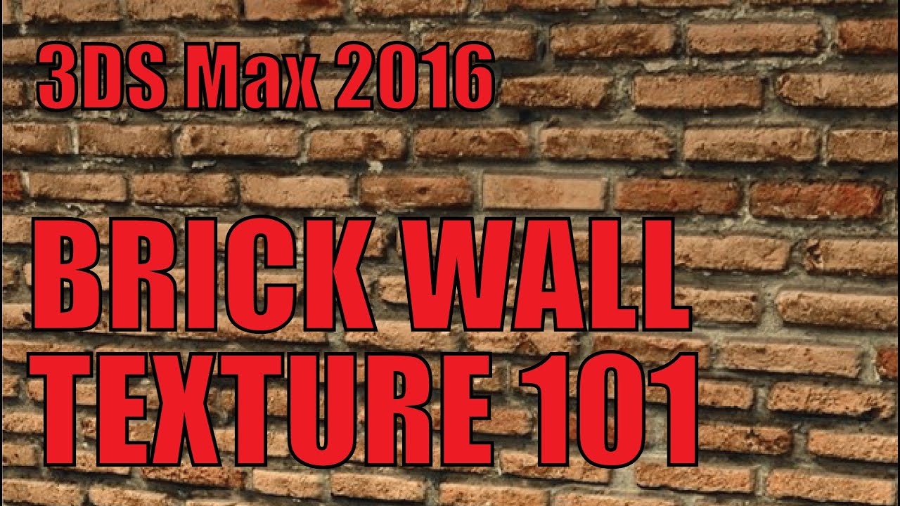 3ds Max 2018 Brick Wall Texturing 101