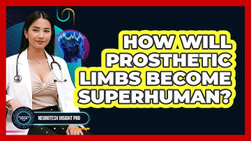 How Will Prosthetic Limbs Become Superhuman? - Neurotech Insight Pro