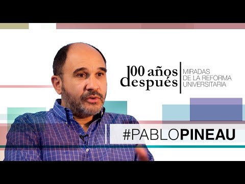 Reforma Universitaria, 100 Años Después - PABLO PINEAU