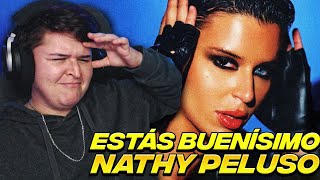 REACCIÓN NATHY PELUSO, ESTÁS BUENÍSIMO (VIDEO OFICIAL)