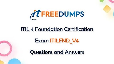 ITIL 4 Foundation Certification Exam ITILFND_V4 Questions and Answers