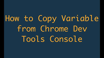 How to Copy Variable from Chrome Dev Tools Console