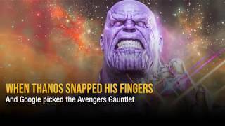 When Thanos snapped his fingers And Google picked the Avengers Gauntlet