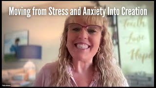 Moving from Stress and Anxiety Into Creation
