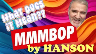 Famous What does the song MmmBop by Hanson mean? What's an Mmm Bop? Net Worth