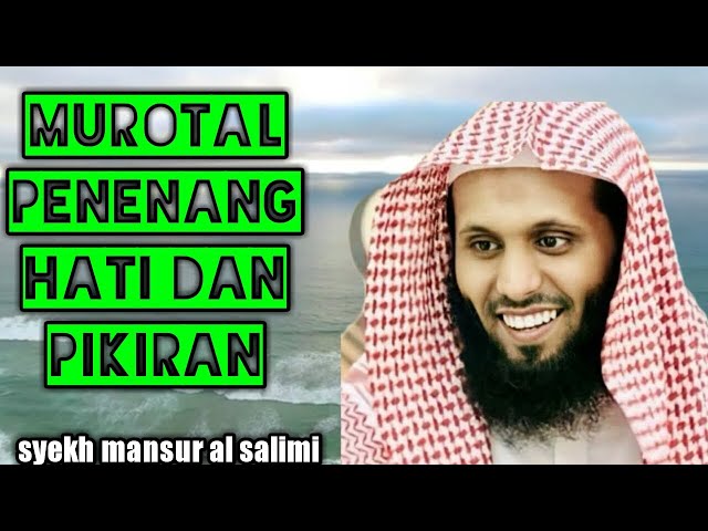 syekh mansur al salimi murotal penenang jiwa, hati, dan pikiran class=