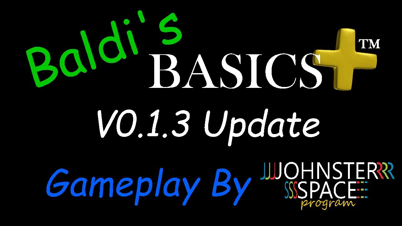 NEW IMPROVEMENTS ARE HERE!  Baldi's Basics Plus V0.3.0 