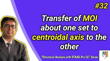 #32 - Transfer of Area MOI & POI about one set to centroidal axis to the other