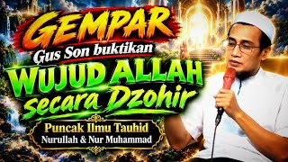 GEMPAR 💥 Gus Son buktikan Wujud Allah secara dzohir puncak ilmu Tauhid || Gus Mukhlason terbaru