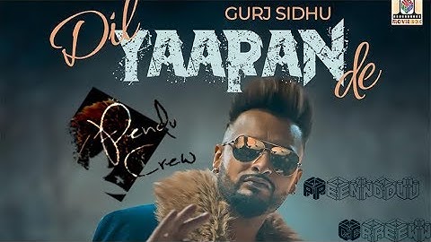 Dil Yaaran de (Full Song) Gurj SIdhu | Big Byrd | Kaos Productions | Latest Punjabi Song 2018