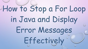 How to Stop a For Loop in Java and Display Error Messages Effectively