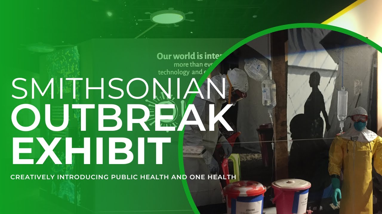 Smithsonian Outbreak Exhibit - Creatively Introducing Public Health and ...