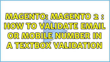 Magento: Magento 2 : How to validate email or mobile number in a textbox validation