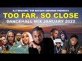 Dancehall Mix 2022 Dancehall Mix January 2022 Raw TOO FAR SO CLOSE DJ Treasure 18764807131