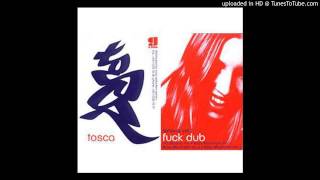 Tosca - Fuck Dub (Baby Mammoth Mix 2)