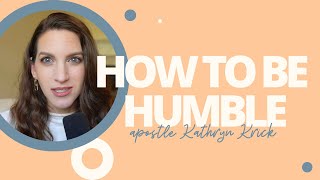 How to be Humble  Apostle Kathryn Krick