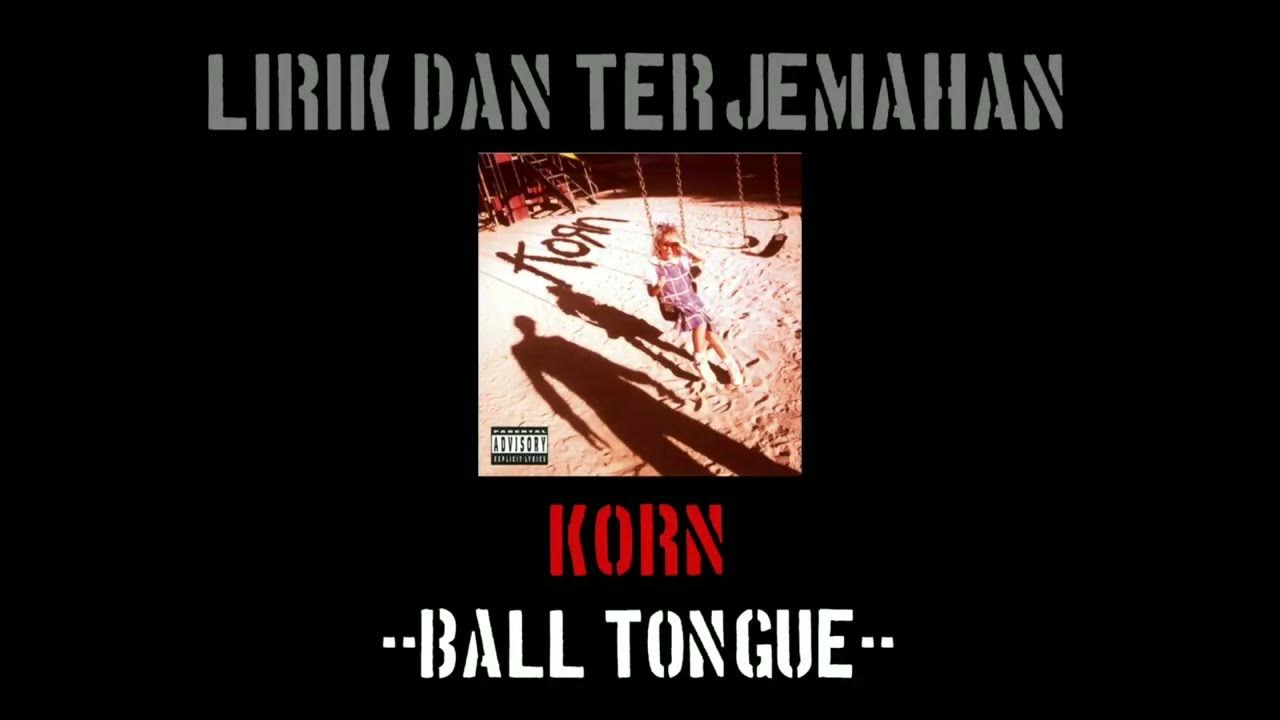 Ball Tongue - Korn (lirik terjemahan) Ball Tongue - Korn (lirik terjemahan)