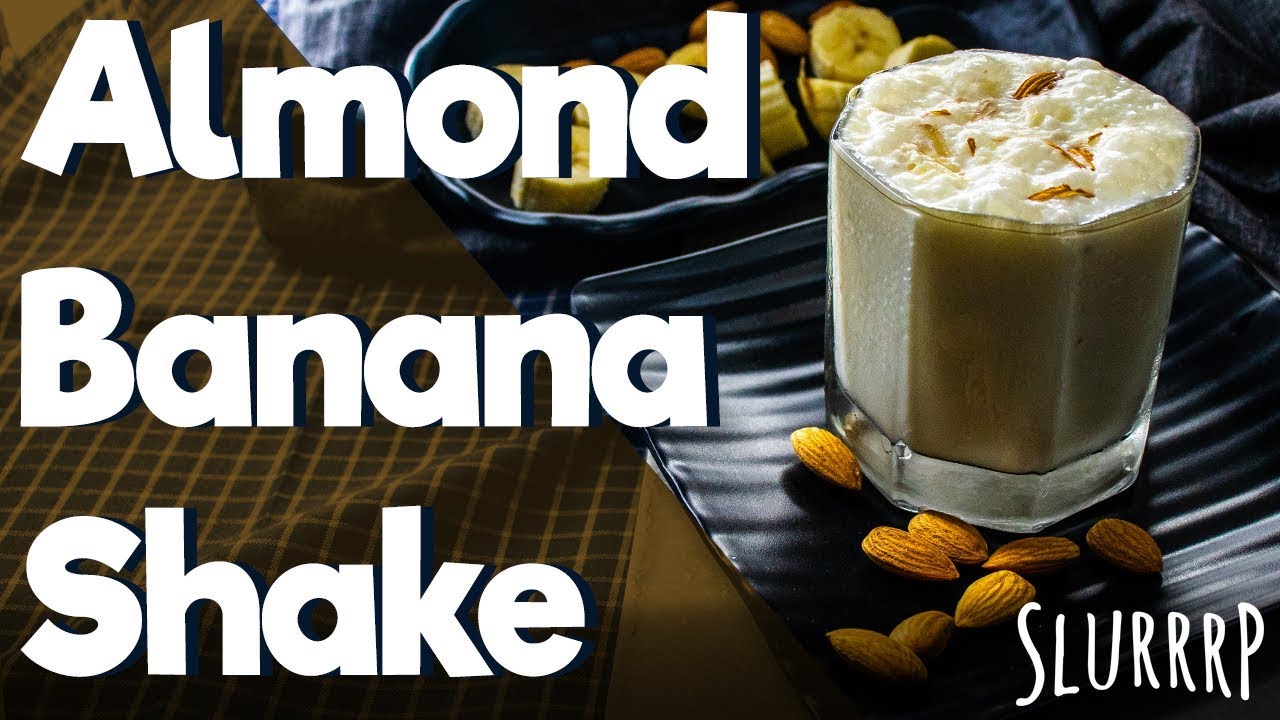 Almond Banana Milk Shake Recipe • Slurrrp Youtube