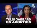 Tulsi Gabbard on Abortion