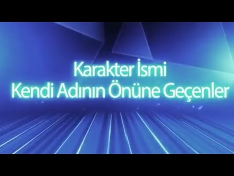 KARAKTER İSMİ KENDİ ADININ ÖNÜNE GEÇENLER 8X8 TV8