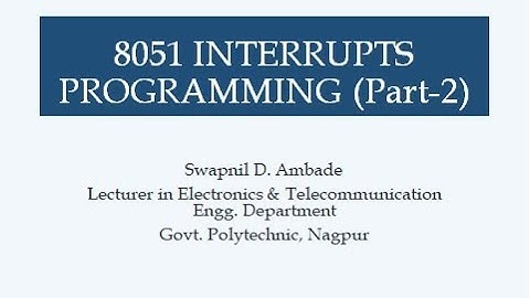 8051 INTERRUPTS PROGRAMMING Part-2 by Prof. Swapnil Ambade