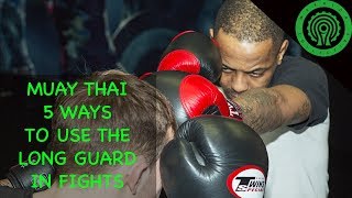 5 Killer Ways to use the Muay Thai Long Guard with Dean James