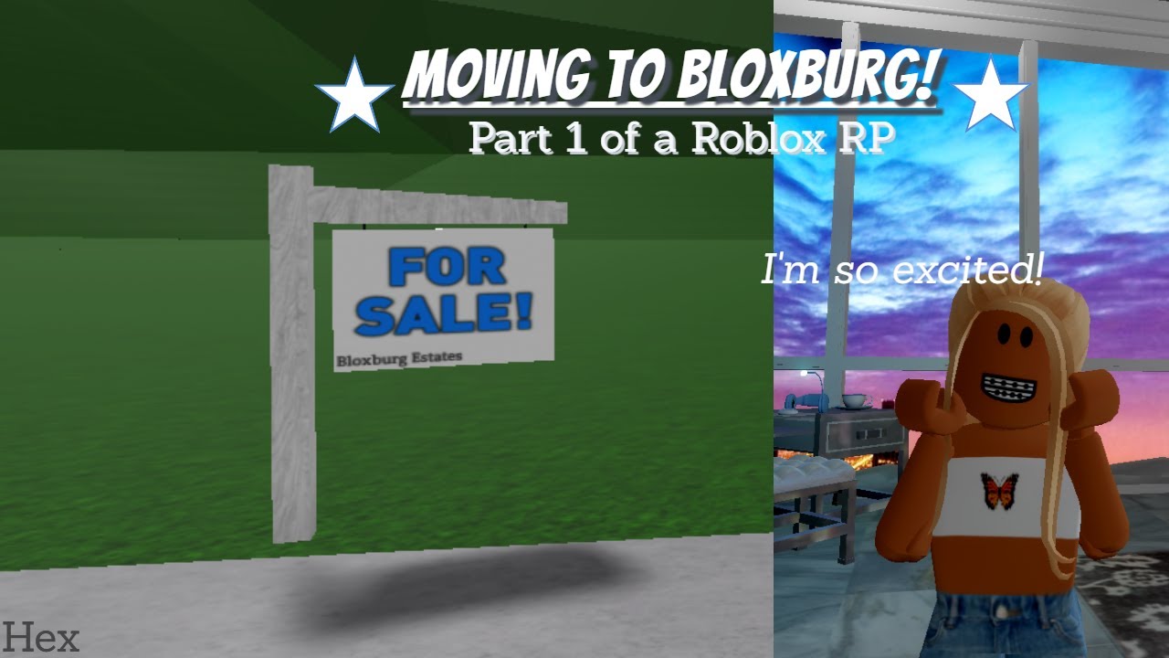 Moving To Bloxburg Roblox Roleplay Ep 1 Hex Youtube