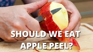 What Are Apple Peel Benefits? Should We Eat Apple Peel? Is It Good For Health?