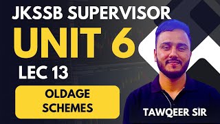 Unit 6 | Lec 13 | Oldage Schemes | Specialisation Supervisor | By Tawqeer Sir