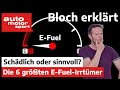 Schädlich oder sinnvoll? Die 6 größten E-Fuel-Irrtümer - Bloch erklärt #163 | auto motor und sport