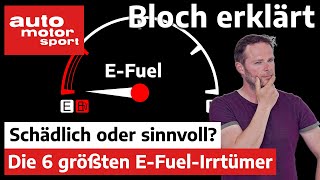 Schädlich oder sinnvoll? Die 6 größten E-Fuel-Irrtümer - Bloch erklärt #163 | auto motor und sport