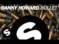 Danny Howard - Bullet (Original Mix)