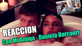 REACCION A Con Mi Amiga - Daniela Darcourt | Video Oficial