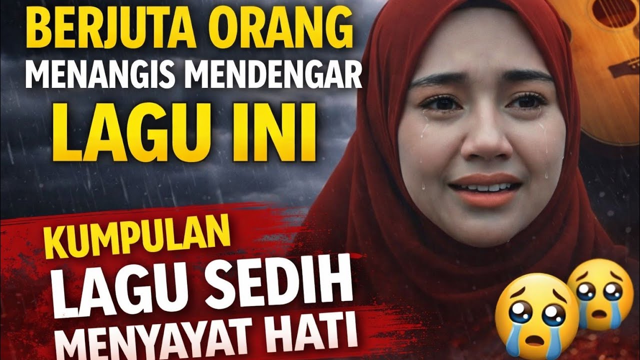 KUNPULAN LAGU PALING SEDIH BIKIN NANGIS,LAGU GALAU,  LAGU MALAYSIA
