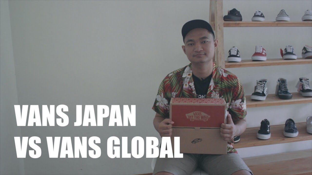 VANS JAPAN DAN GLOBAL, LEBIH BAGUS MANA ? | 