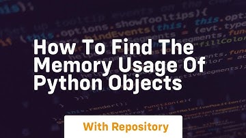 How to find the memory usage of python objects