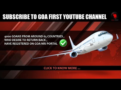 4000 GOANS FROM AROUND 65 COUNTRIES , WHO DESIRE TO RETURN BACK , HAVE REGISTERED ON GOA NRI PORTAL