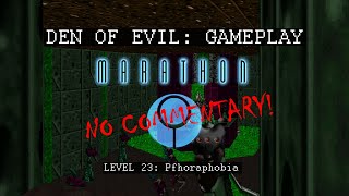 Marathon - Level 23: Pfhoraphobia (No Commentary)