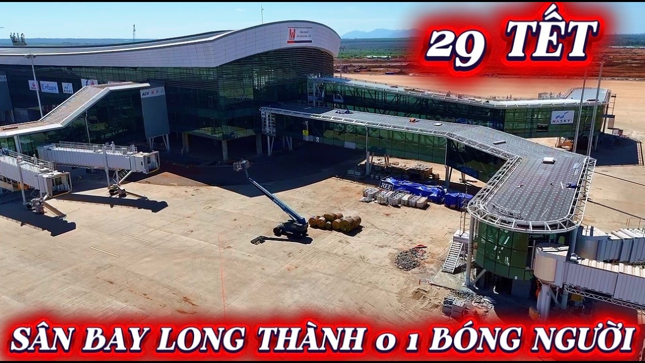 CÁC HẠNG MỤC SÂN BAY LONG THÀNH KHOING 1 BÓNG NGƯỜI NGÀY 29 TẾT.