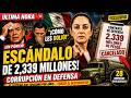 Claudia Sheinbaum DESTAPA escándalo de 2,339 millones: corrupción en Defensa