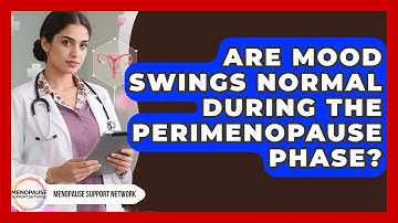 Are Mood Swings Normal During the Perimenopause Phase? | Menopause Support Network News