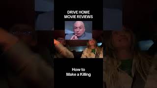 How to Make a Killing - DRIVE HOME MOVIE REVIEWS ￼