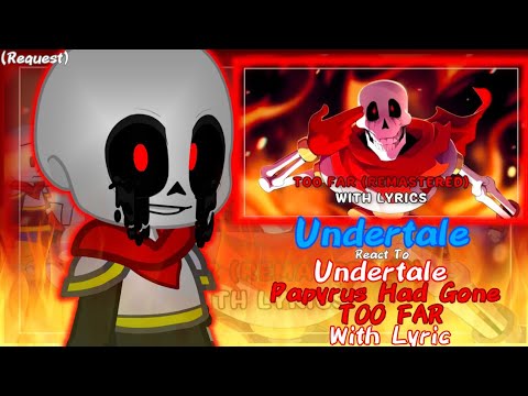 Undertale React To Undertale: Papyrus Had Gone TOO FAR With Lyric (Request)