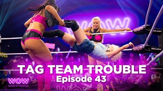 WOW Episode 43 - Tag Team Trouble | Full Episode | WOW - Women Of Wrestling