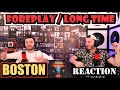 BOSTON - FOREPLAY/LONG TIME | AN INTENSE EXPERIENCE!!! | FIRST TIME REACTION