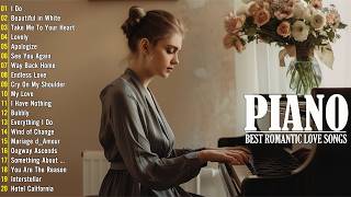 200 Most Beautiful Piano Melodies In History - Best Relaxing Romantic Love Songs of 70's 80's 90's