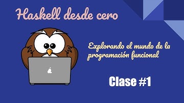 Haskell desde cero - Clase 1