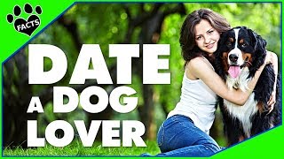 7 Reasons to Date a Dog Lover  Dogs 101