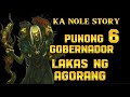 KA NOLE STORY PUNONG GOBERNADOR 6 LAKAS NG AGORANG #pinoyhorrorstory
